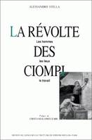 La révolte des Ciompi, Les hommes, les lieux, le travail