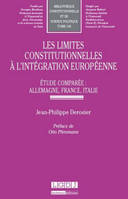 Les limites constitutionnelles à l'intégration européenne / étude comparée : Allemagne, France, Ital, ÉTUDE COMPARÉE : ALLEMAGNE, FRANCE, ITALIE