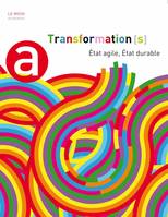 TRANSFORMATION(S) - ETAT AGILE, ETAT DURABLE, État agile, État durable