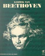 Ludwig van Beethoven, L'homme et son œuvre