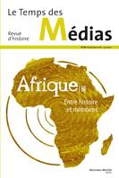 Le Temps des médias n° 26, Afrique(s), entre histoire et mémoires