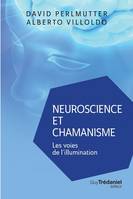 Neuroscience et chamanisme - Les voies de l'illumination