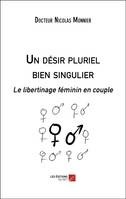 Un désir pluriel bien singulier, Le libertinage féminin en couple