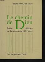 Le chemin de dieu etude biblique sur la foi comme pelerinage, étude biblique sur la foi comme pèlerinage