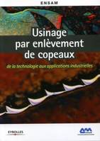 Usinage par enlèvement de copeaux, de la technologie aux applications industrielles