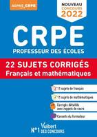 CRPE, professeur des écoles, 22 sujets corrigés, français et mathématiques