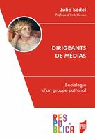 Dirigeants de médias, Sociologie d’un groupe patronal