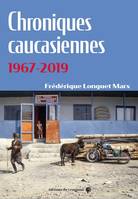 Chroniques caucasiennes 1967-2019