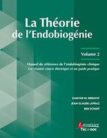 La Théorie de l'Endobiogénie - Volume 2, Manuel de référence de l'endobiogénie clinique - Un résumé concis théorique et un guide pratique