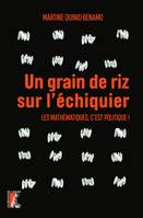 Un grain de riz sur l'échiquier, Les mathématiques, c'est politique !