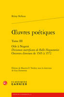 oeuvres poétiques, Ode à Nogent Dictamen metrificum de Bello Huguenotico Oeuvres diverses de 1565 à 1572