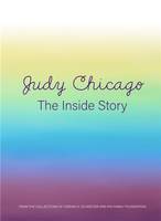 Judy Chicago The Inside Story /anglais