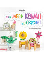 Mon jardin kawaii au crochet - 40 adorables amigurumis faciles à réaliser