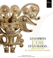 Les esprits, l'or et le chaman, Chefs-d'oeuvre du musée de l'or de colombie