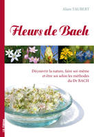 Fleurs de Bach, Découvrir la nature, faire soi-même et être soi selon les méthodes du dr e. bach