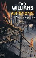 Autremonde., 7, Autremonde - tome 7 Le chant des spectres