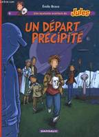 Une épatante aventure de Jules., 4, JULES T4 DEPART PRECIPITE (UN)