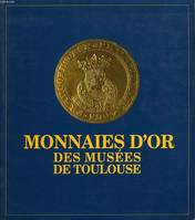 Les monnaies d'or des musées de Toulouse, monnaies et médailles des Musées Saint-Raymond et Paul Dupuy