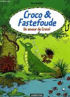 Croco & Fastefoude., Croco et fastefoude t2- un amour de croco