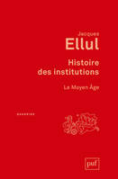 Le Moyen âge, Histoire des institutions. Le Moyen Âge