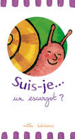 Suis-je... un escargot ?