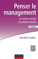 Penser le management en action sociale et médico-sociale - 2e éd.
