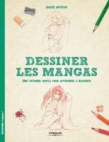 Dessiner les mangas, Une méthode simple pour apprendre à dessiner