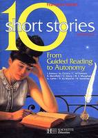 Ten short stories, Vol. 2, 10 short stories Volume 2 - Anglais - Livre de l'élève - Edition 2003, from guided reading to autonomy