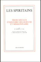 Les spiritains, trois siècles d'histoire religieuse et missionnaire