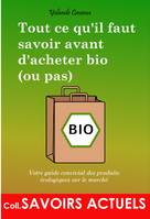 Tout ce qu'il faut savoir avant d'acheter bio (ou pas), Votre guide convivial des produits écologiques sur le marché