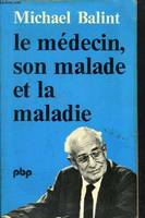 Le Médecin, son malade et la maladie