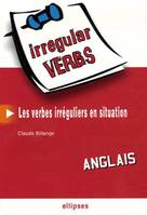 Anglais • Irregular Verbs • Les verbes irréguliers en situation, les verbes irréguliers en situation