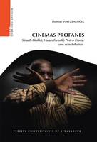 Cinémas profanes, Straub-Huillet, Harun Farocki, Pedro Costa : une constellation