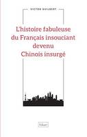 L'histoire fabuleuse du Français insouciant devenu Chinois insurgé, Une fable révolutionnaire