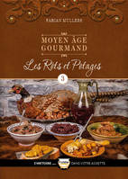 Le Moyen Âge Gourmand T03, Les rôts et potages