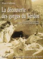 La découverte des gorges du Verdon - histoire du tourisme et des travaux hydrauliques, histoire du tourisme et des travaux hydrauliques