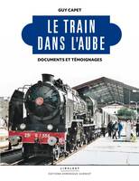 Le train dans l'Aube, Documents et témoignages