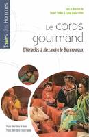 Le corps du gourmand, D’Héraclès à Alexandre le Bienheureux