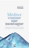 Méditer comme une montagne, Exercices spirituels d'attention à la Terre et à ceux qui l'habitent