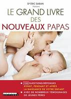 Le grand livre des nouveaux parents, 100 questions/réponses avant, pendant et après la naissance de votre...