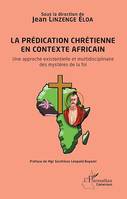 La prédication chrétienne en contexte africain, Une approche existentielle et multidisciplinaire des mystères de la foi
