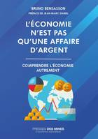 L'économie n'est pas qu'une affaire d'argent, Comprendre l'économie autrement