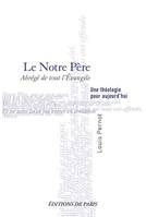 Le Notre Père - Abrégé de tout l'Evangile, Une théologie pour aujourd'hui