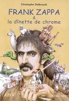 Frank Zappa & les mères de l'invention, Tome 2, 1972-1978, Frank Zappa et la dinette de chrome