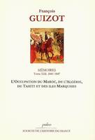 13, Mémoires pour servir à l'histoire de mon temps. T13 (1841-1847) L'Occupation du Maroc, de l'Algérie,, Volume 13, L'occupation du Maroc, de l'Algérie, de Tahiti et des îles Marquises : 1841-1847