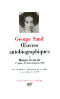 OEuvres autobiographiques / George Sand., 1, Histoire de ma vie, Œuvres autobiographiques (Tome 1-Histoire de ma vie (1800-1822)), [1800-1822]