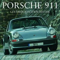 Porsche 911, célébration d'un mythe, célébration d'un mythe