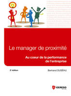 Le manager de proximité / au coeur de la performance de l'entreprise, au coeur de la performance de l'entreprise