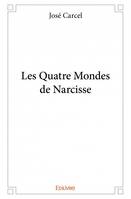 Les quatre mondes de narcisse