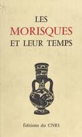 Les Morisques et leur temps, Table ronde internationale, 4-7 juillet 1981, Montpellier